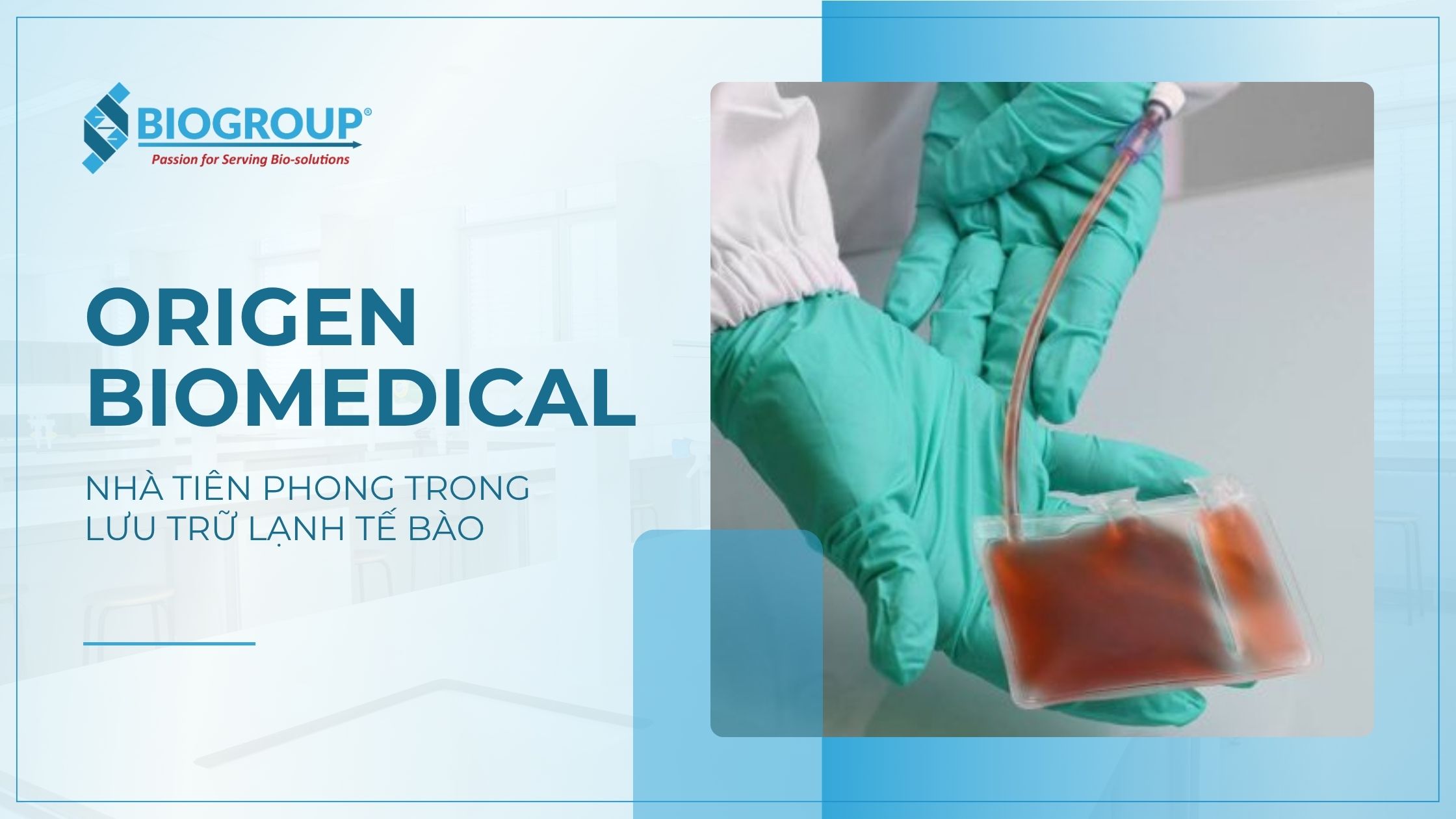 Túi bảo quản lạnh tế bào gốc đạt chuẩn quốc tế từ Origen Biomedical